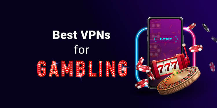 What VPN to use to gamble?